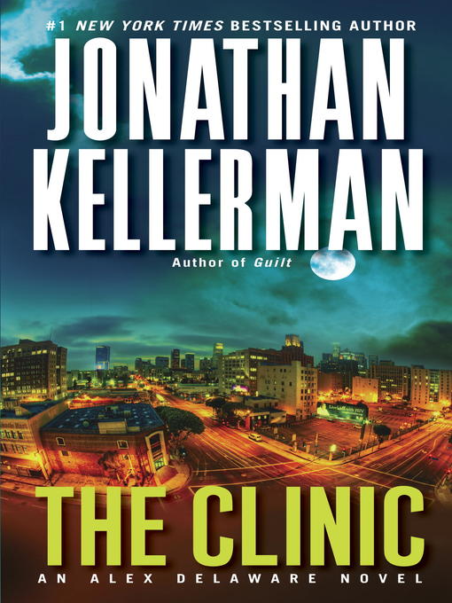 Détails du titre pour The Clinic par Jonathan Kellerman - Disponible